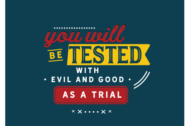you-will-be-tested-with-evil-and-good-as-a-trial