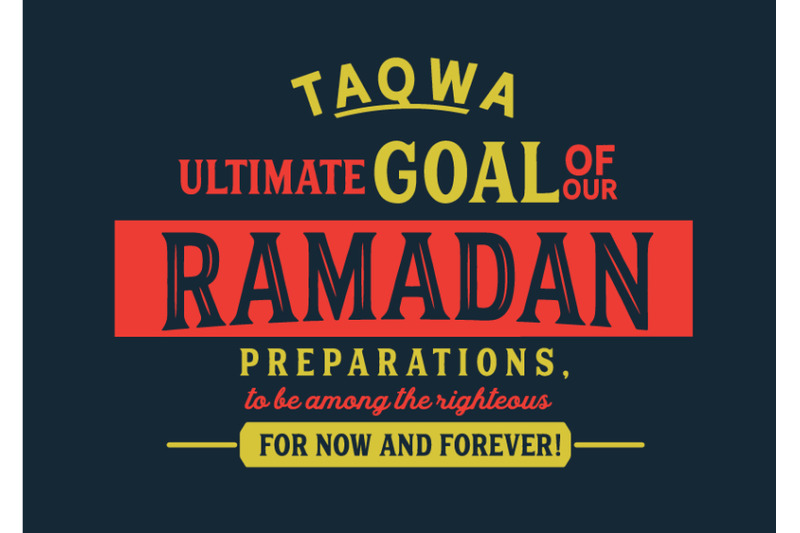taqwa-ultimate-goal-of-our-ramadan-preparations