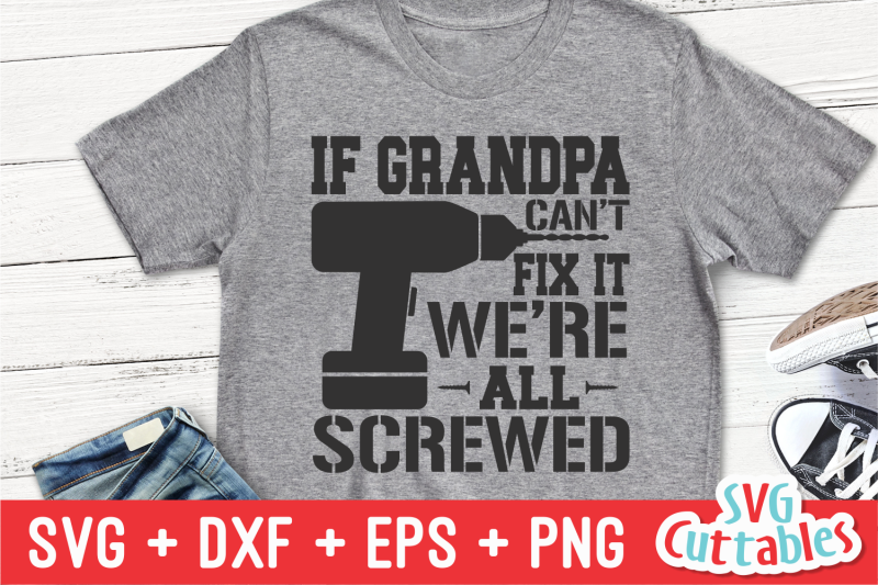 if-grandpa-can-039-t-fix-it-we-039-re-all-screwed-father-039-s-day-svg