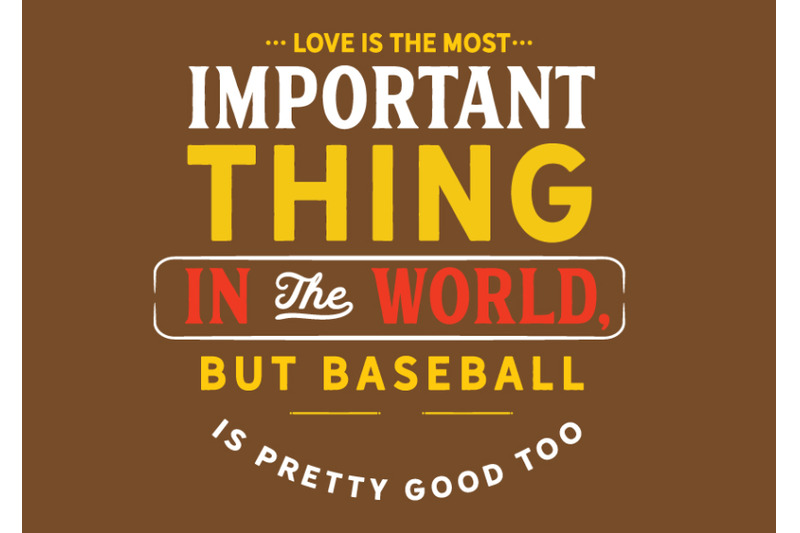 love-is-the-most-important-thing-in-the-world-but-baseball-is-pretty