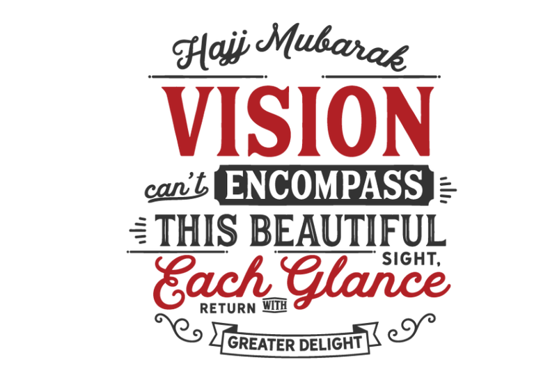 hajj-mubarak-vision-can-not-encompass-this-beautiful-sight