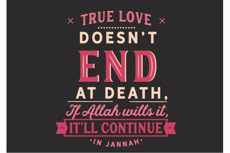 true-love-doesnt-end-at-death-if-allah-wills-it-itll-continue-in-jan