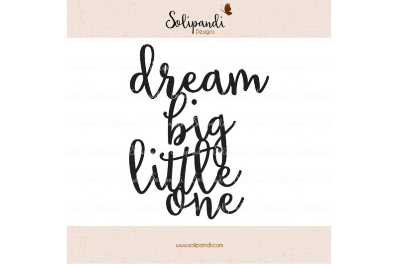 dream-big-little-one-handwriting-svg-and-dxf-cut-files-for-cricut-silhouette-die-cut-machines-nursery-quote-shirt-quote-228