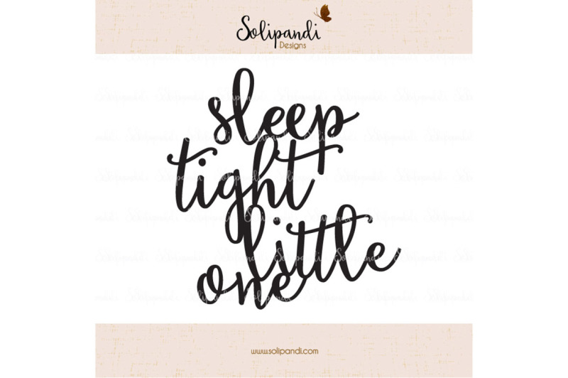 sleep-tight-little-one-handwriting-svg-and-dxf-cut-files-for-cricut-silhouette-die-cut-machines-nursery-quote-shirt-quote-229