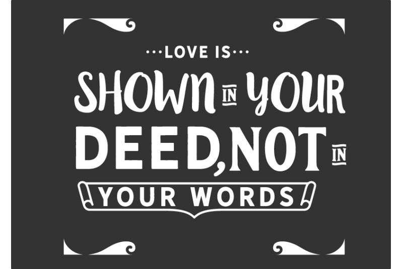 love-is-shown-on-your-deed-not-in-your-words