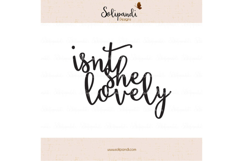 isn-t-she-lovely-handwriting-svg-and-dxf-cut-files-for-cricut-silhouette-die-cut-machines-nursery-quote-shirt-quote-kids-232