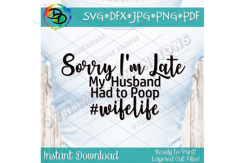 sorry-i-039-m-late-svg-husband-had-to-poop-svg-wife-svg-wifelife-quote