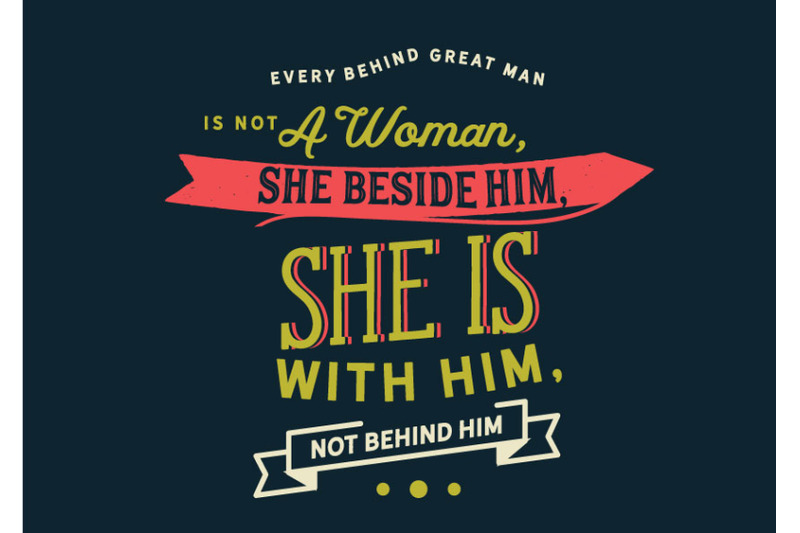 every-behind-great-man-is-not-a-woman