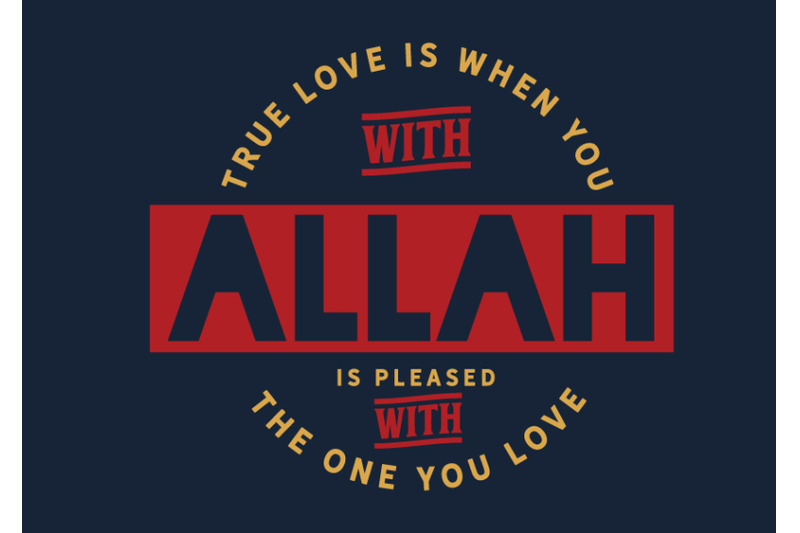 true-love-is-when-you-with-that-allah-is-pleased-with-the-one-you-love