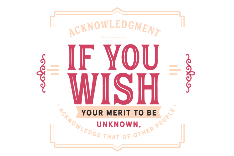 acknowledgment-if-you-wish-your-merit-to-be-unknown