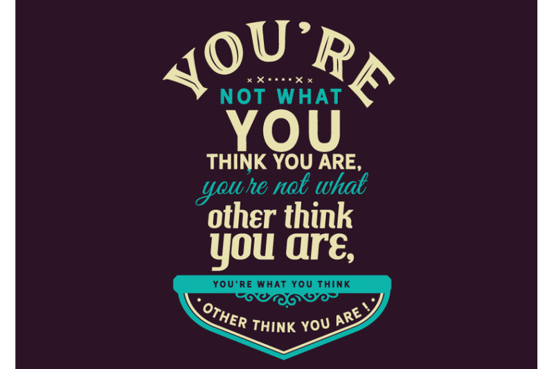 you-039-re-not-what-you-think-you-are-you-039-re-not-what-other-think-you-are