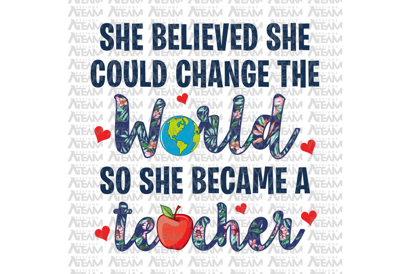 she-believed-she-could-change-the-world-so-she-became-a-teacher-teacher-png