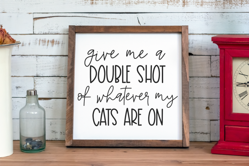 give-me-a-double-shot-of-whatever-my-cats-are-on-svg