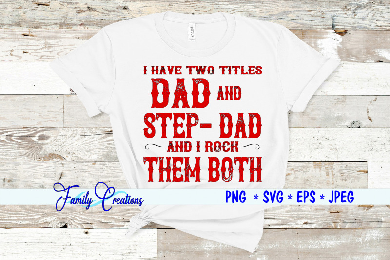 i-have-two-titles-dad-and-step-dad-i-rock-them-both