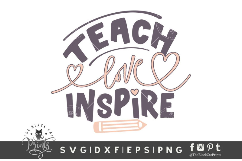 Download Teach Love Inspire SVG DXF EPS PNG By TheBlackCatPrints ...