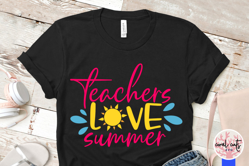 teachers-love-summer-summer-svg-eps-dxf-png-cut-file