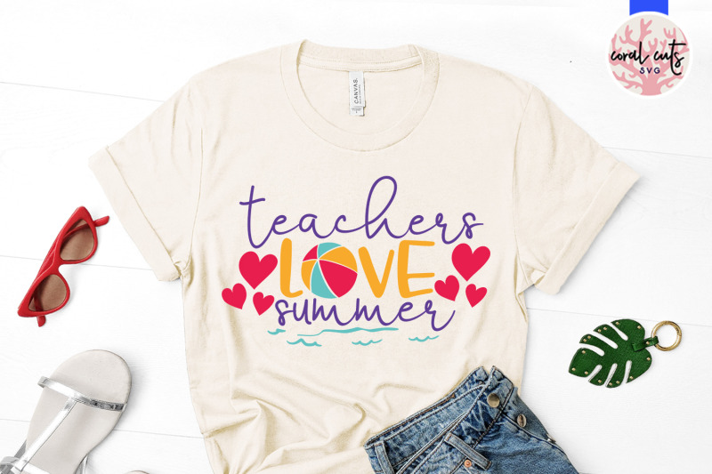 teachers-love-summer-summer-svg-eps-dxf-png-cut-file