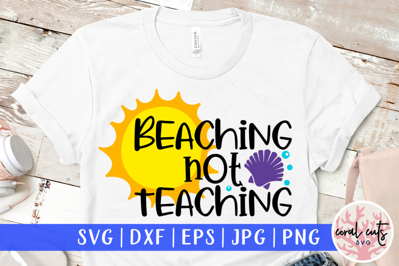 beaching-not-teaching-summer-svg-eps-dxf-png-cut-file