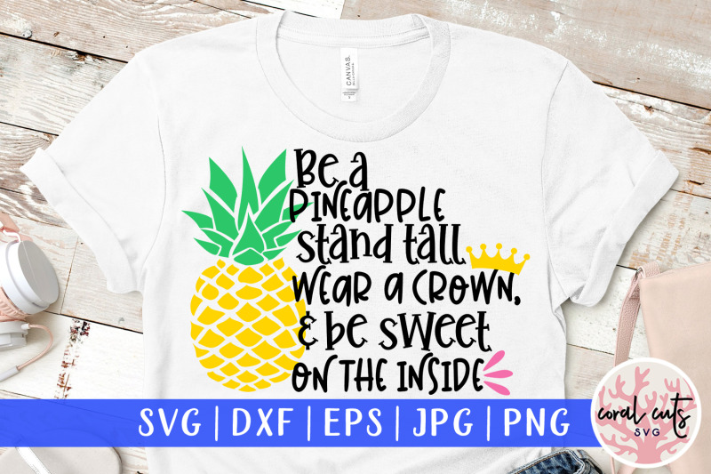 be-a-pineapple-stand-tall-wear-a-crown-amp-be-sweet-on-the-inside