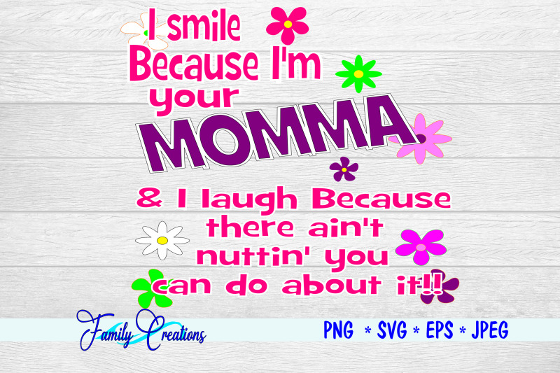 i-smile-because-i-039-m-your-momma