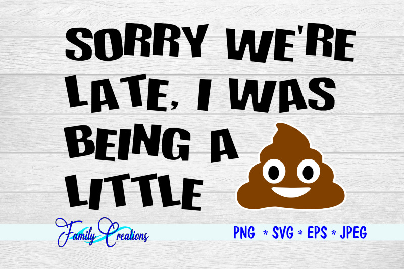 sorry-we-039-re-late-i-was-being-a-little-shit