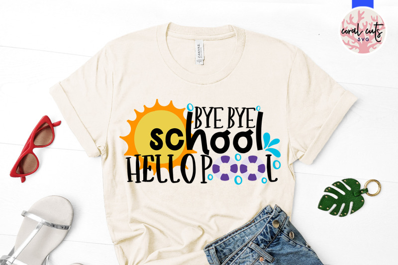 Goodbye school hello pool - Summer SVG EPS DXF PNG Cut File By CoralCuts | TheHungryJPEG.com