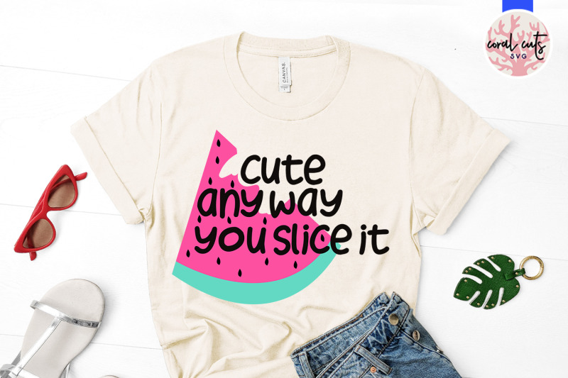 cute-anyway-you-slice-it-summer-svg-eps-dxf-png-cut-file