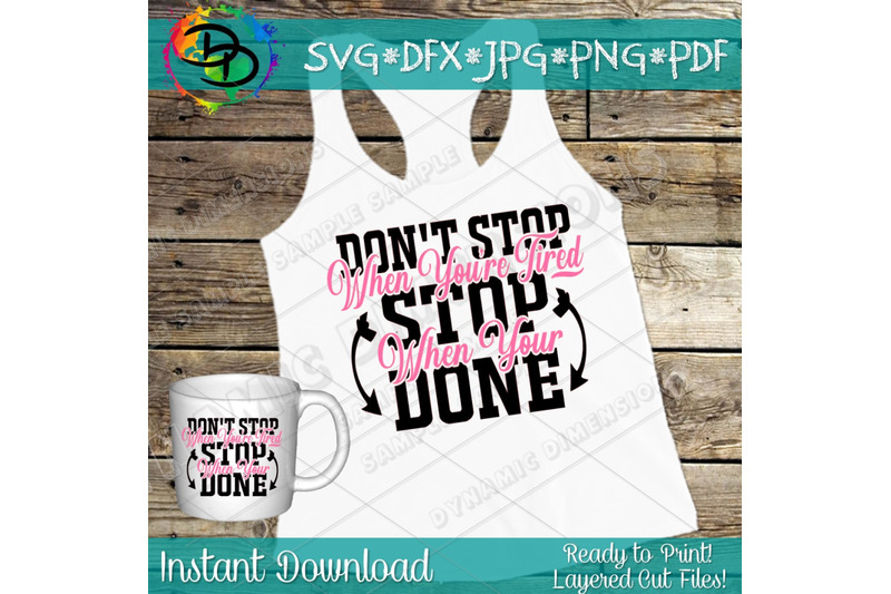don-039-t-stop-when-you-039-re-tired-stop-when-you-039-re-done-svg-motivational-q