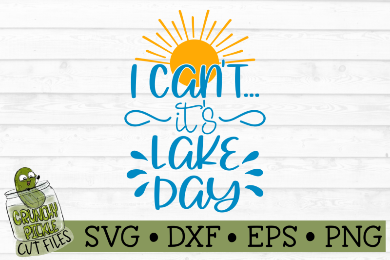i-can-039-t-it-039-s-lake-day-svg