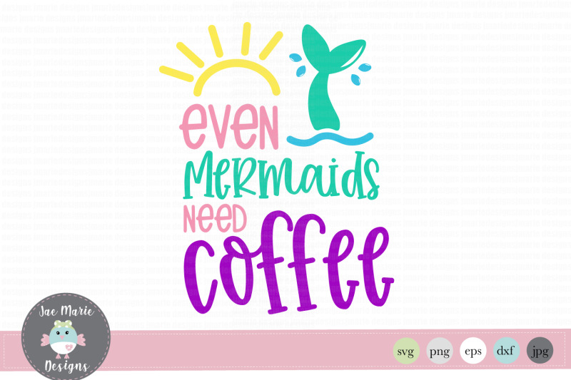 mermaid-svg-even-mermaids-need-coffee-svg-coffee-svg