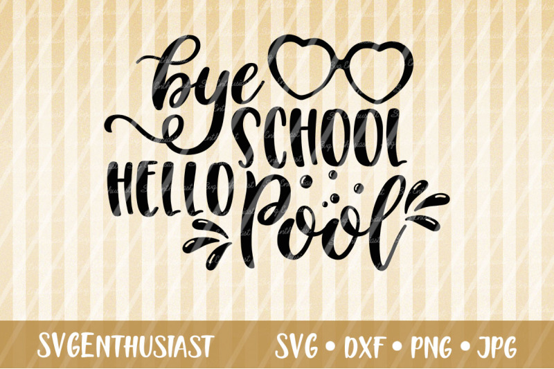 bye-school-hello-pool-svg-cut-file