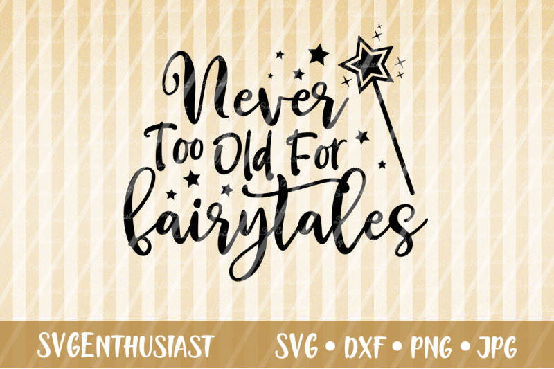 never-too-old-for-fairytales-svg-cut-file