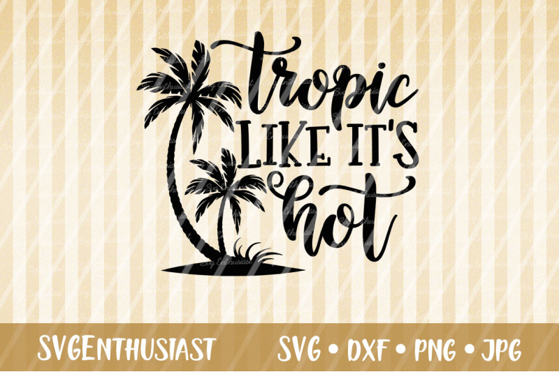 tropic-like-it-039-s-hot-svg-cut-file