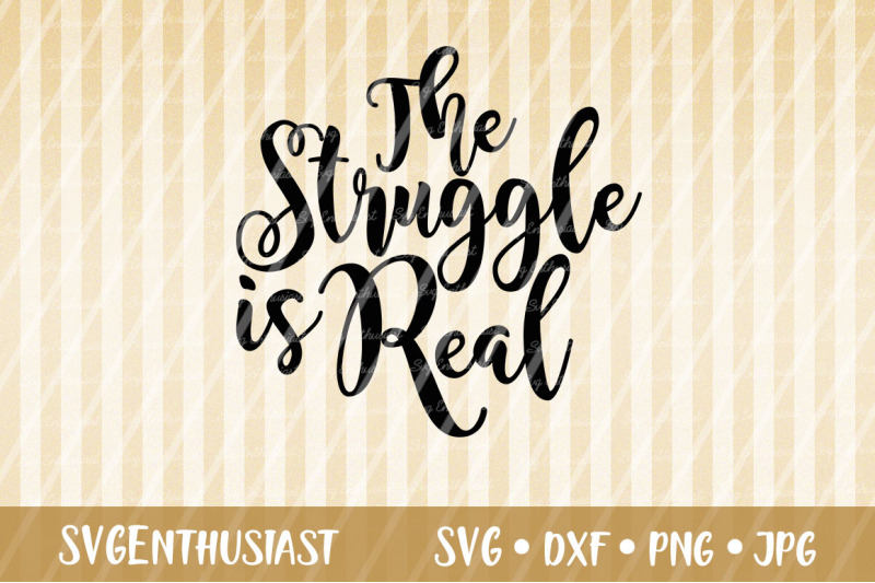 the-struggle-is-real-svg-cut-file