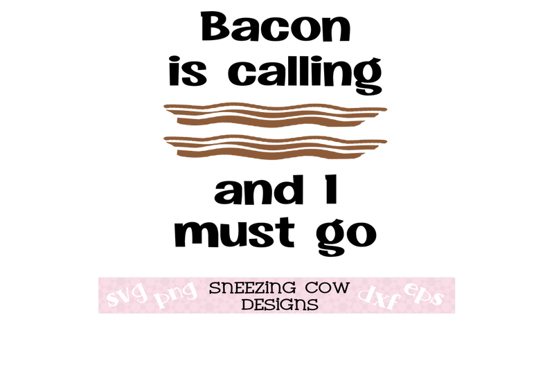 bacon-is-calling-and-i-must-go