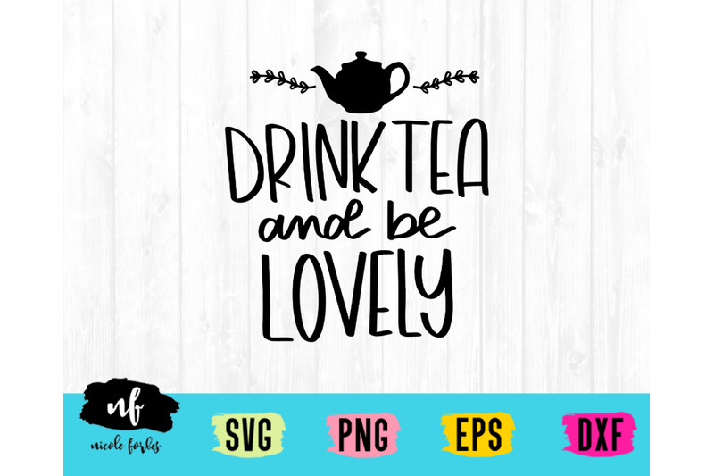 drink-tea-and-be-lovely-svg-cut-file