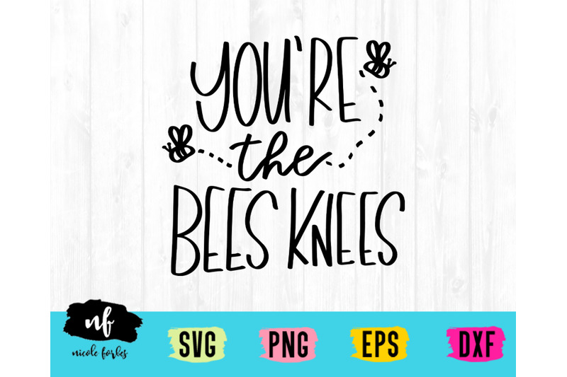 you-039-re-the-bees-knees-svg-cut-file