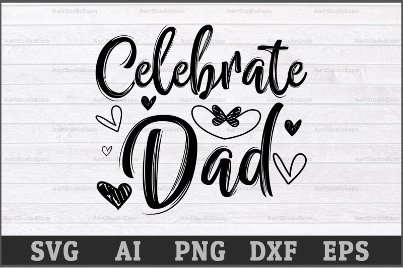 Celebrate Dad SVG Design,Daddy SVG Cutting Files, Daddy SVG Cutting By