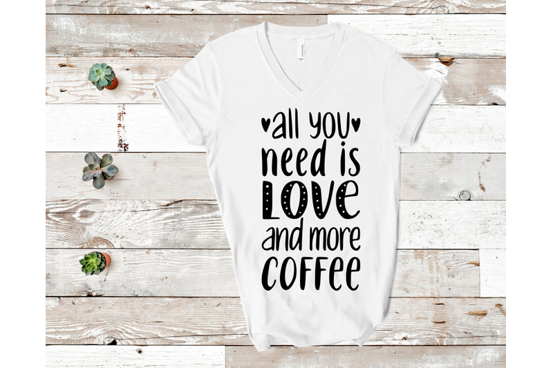 all-you-need-is-love-and-more-coffee-svg