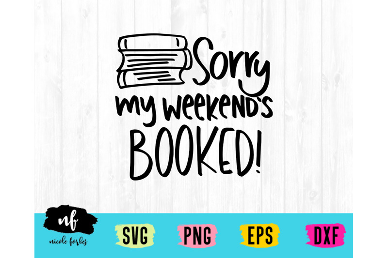 sorry-my-weekend-039-s-are-booked