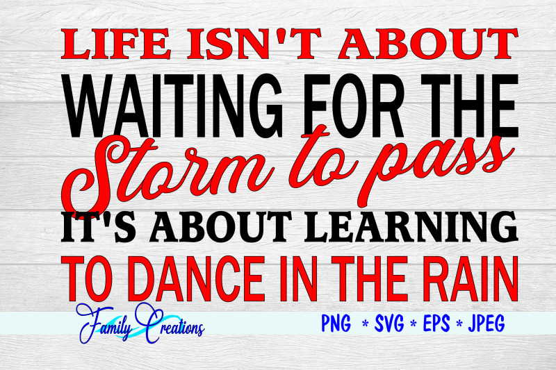 life-isn-039-t-about-waiting-for-the-storm-to-pass-it-039-s-about-learning-to