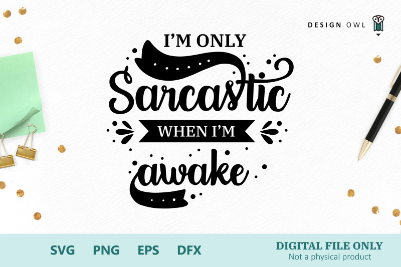 i-039-m-only-sarcastic-when-i-039-m-awake-svg-cut-file