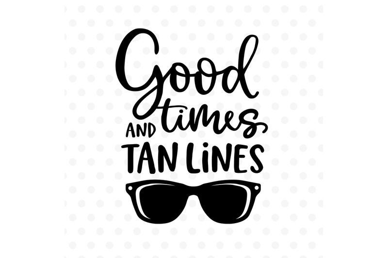 good-times-and-tan-lines-summer-cut-file-svg-eps-png-dxf