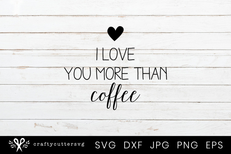 i-love-you-more-than-coffee-svg-valentine-039-s-day-cutting-file