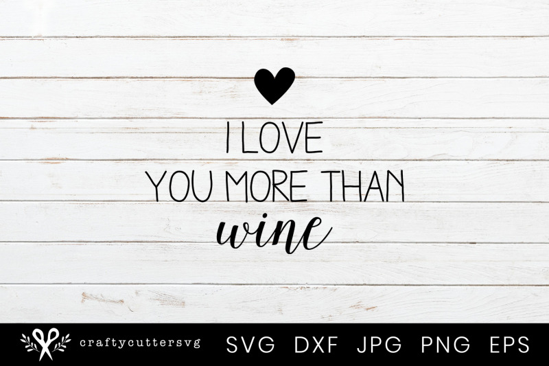 i-love-you-more-than-wine-svg-valentine-039-s-days-cut-file