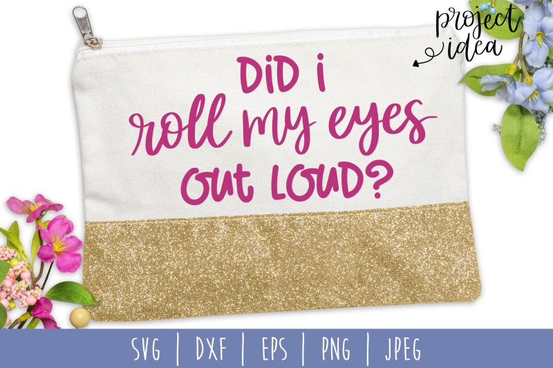 did-i-roll-my-eyes-out-loud-svg-dxf-eps-png-jpeg