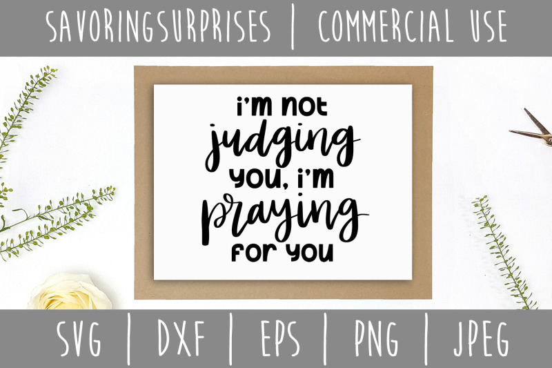 i-039-m-not-judging-you-i-039-m-praying-for-you-svg-dxf-eps-png-jpeg