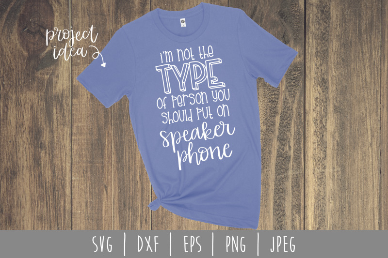 i-039-m-not-the-type-of-person-you-should-put-on-speaker-phone-svg-dxf-e