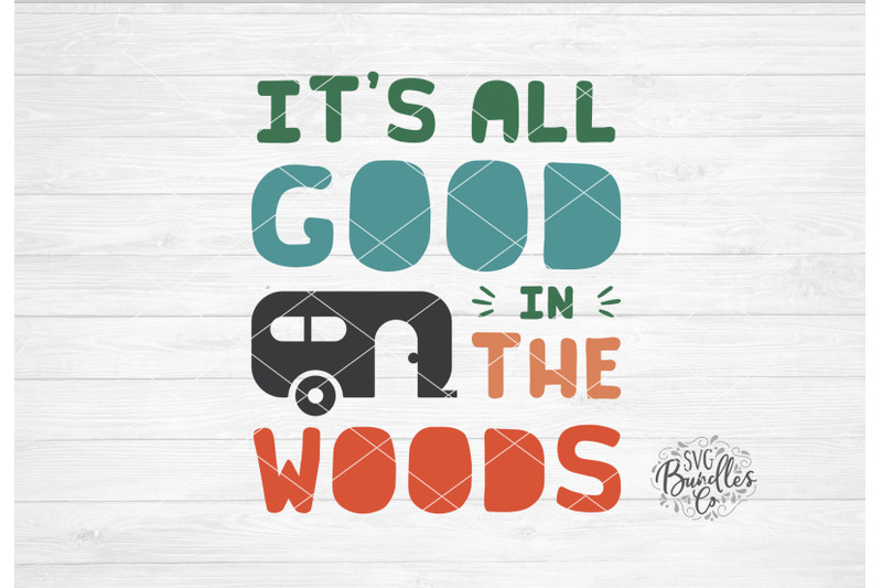 it-039-s-all-good-in-the-woods-camping-svg-dxf-png