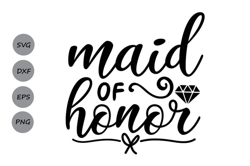Free Free 315 Wedding Svg Files Maid Of Honor Svg SVG PNG EPS DXF File